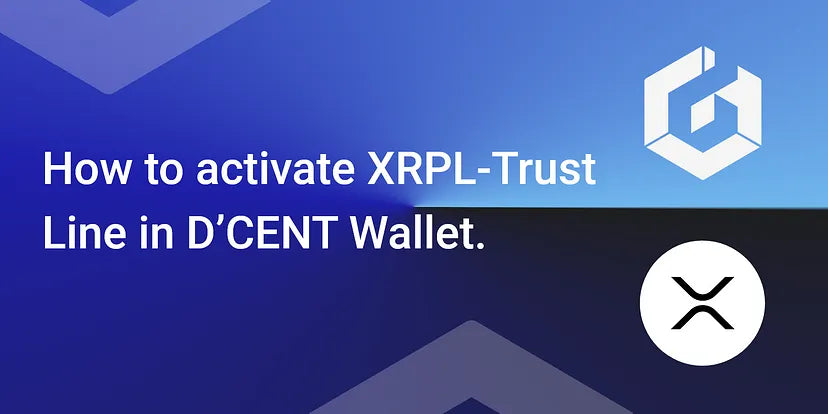 How to activate XRPL-Trust Line in D’CENT Wallet.