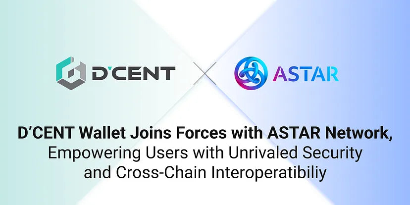 D’CENT Wallet Joins Forces with Astar Network, Empowering Users with Unrivaled Security and Cross-Chain Interoperability