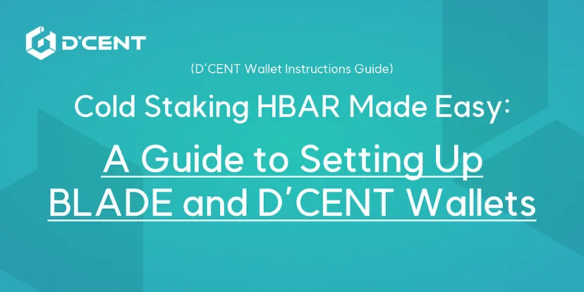 Cold Staking HBAR Made Easy: A Guide to Setting Up Blade and D’CENT Wallets