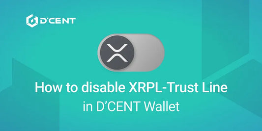 How to disable XRPL-Trust Line in D’CENT Wallet.