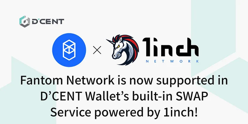 Fantom Network is now supported in D’CENT Wallet’s built-in SWAP Service powered by 1inch!