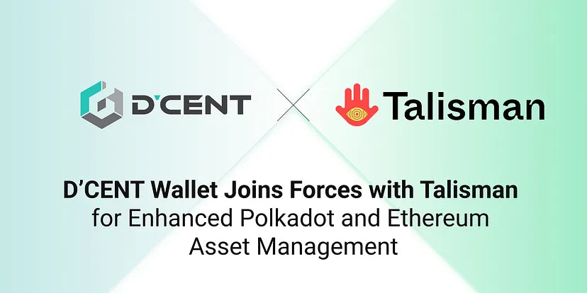 D’CENT Wallet Joins Forces with Talisman for Enhanced Polkadot and Ethereum Asset Management