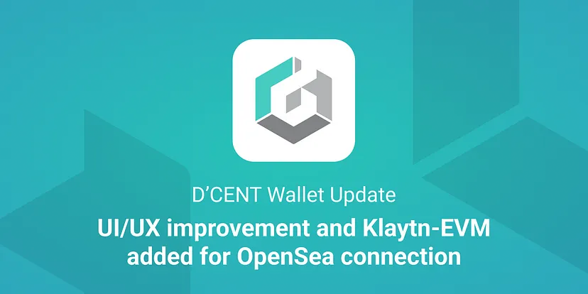 D’CENT Wallet Update — UI/UX improvement and Klaytn-EVM added for OpenSea connection