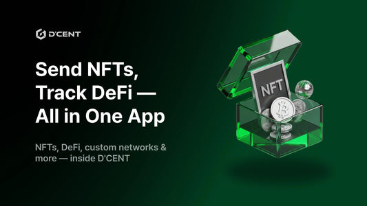 Send NFTs, Track DeFi, Add Any Network — All Inside D'CENT